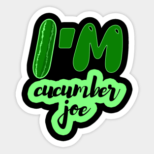 I'm cucumber joe Sticker